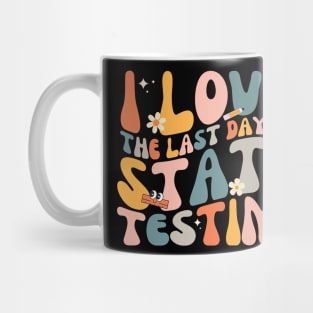 I Love The Last Day Of State Testing Celebrate Test Day with Humor Mug